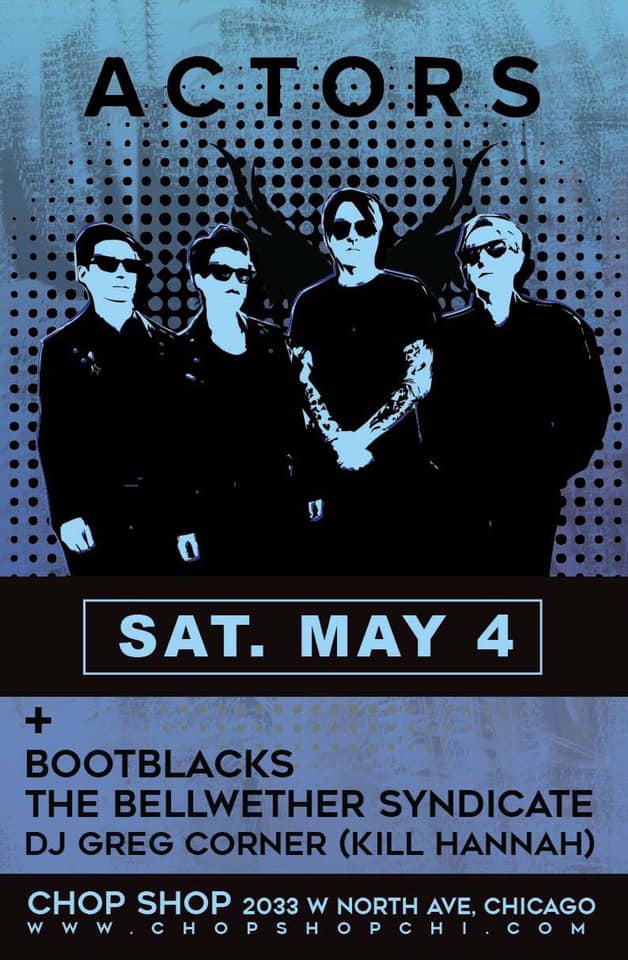 MAY 4 – ACTORS, Bootblacks, The Bellwether Syndicate (Chicago)