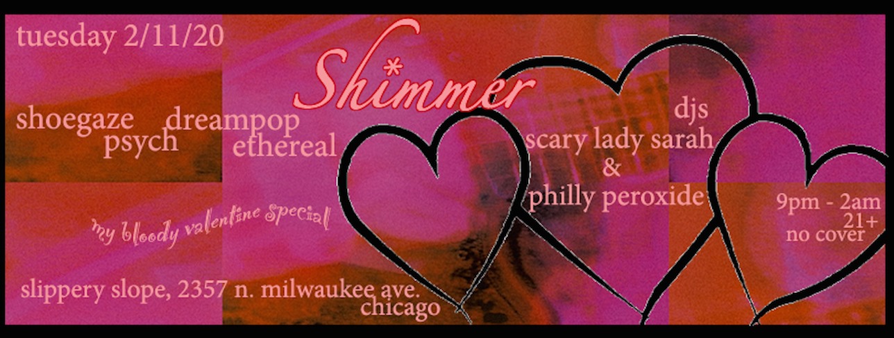 FEB 11 – Shimmer- Shoegaze/Dreampop Night w/ DJs SLS & Peroxide