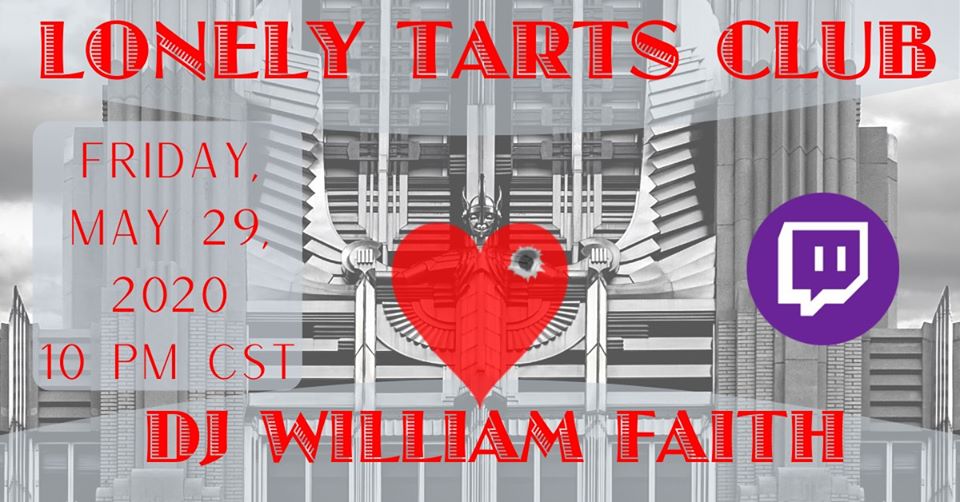 MAY 29 – Lonely Tarts Club: Live Stream w/DJ William Faith