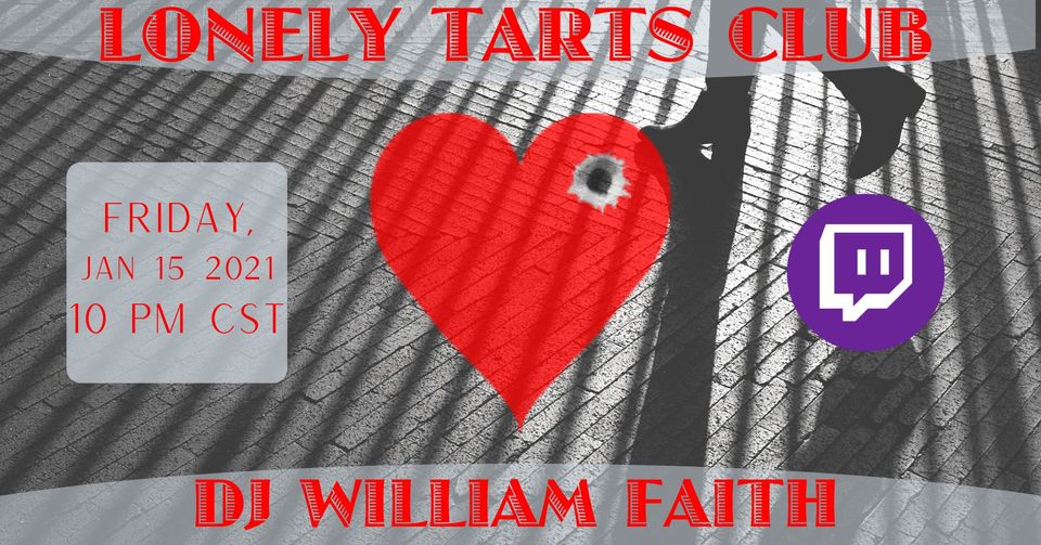 JAN 15 – Lonely Tarts Club w/DJ William Faith