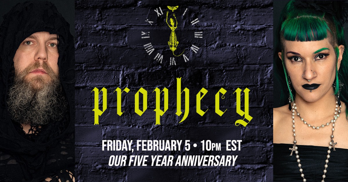 FEB 5 – Prophecy – Five Year Anniversary